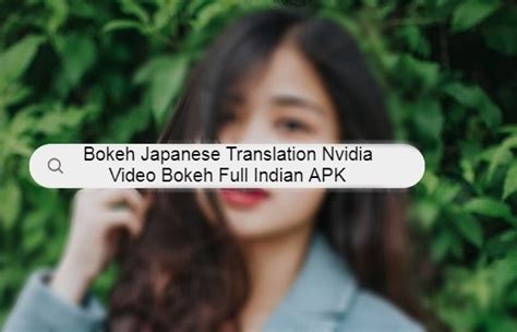 bokeh japanese translation nvidia video bokeh full indonesia terbaru hadir dengan kesan preloved sentuhan modern yang di generator koin pulau domino mewah image 3